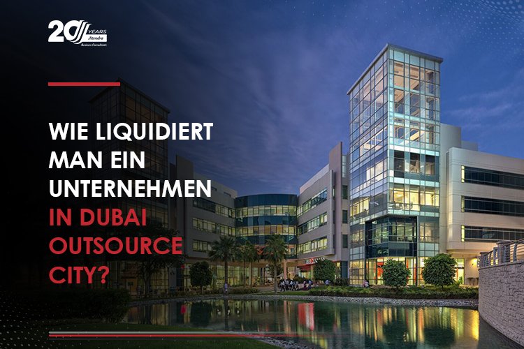 How to Liquidate a Company in Dubai Outsource City