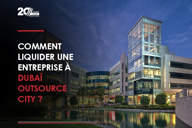 How to Liquidate a Company in Dubai Outsource City