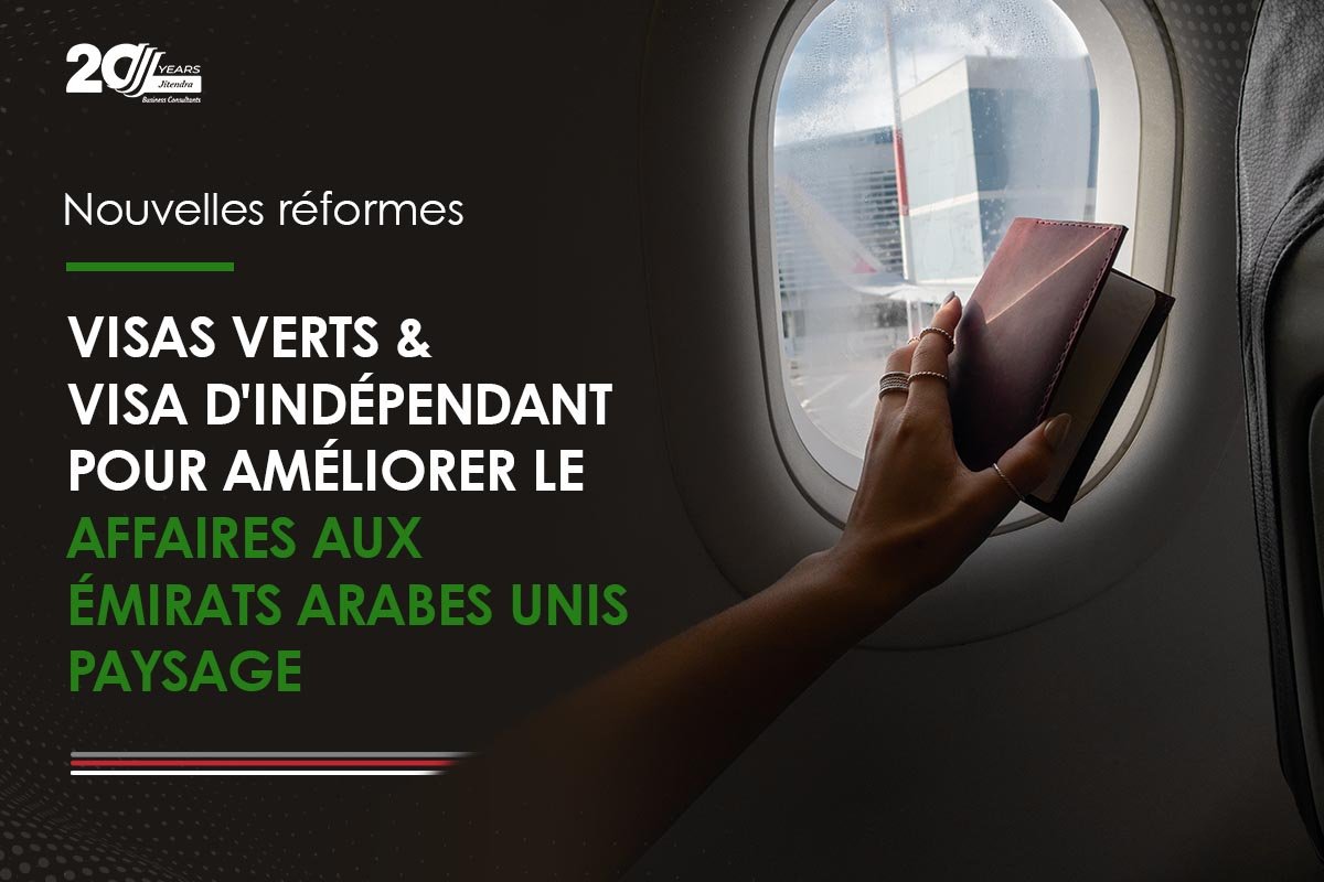 New Reforms Green Visas & Freelance Visas to Enhance the UAE business landscape
