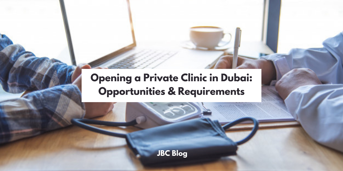 Opening a Private Clinic in Dubai_ Opportunities & Requirements
