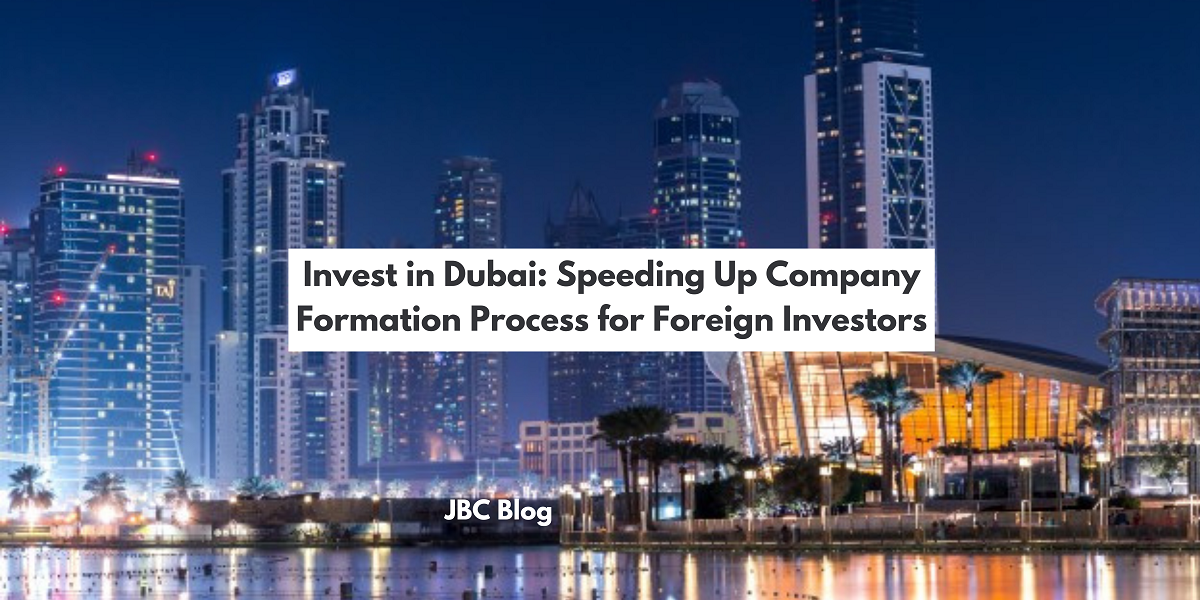 Invest in Dubai_ Speeding Up Company Formation Process for Foreign Investors
