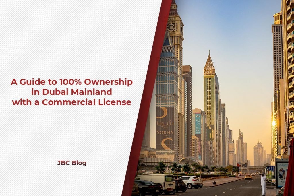 100% Ownership in Dubai Mainland | Commercial License in Dubai